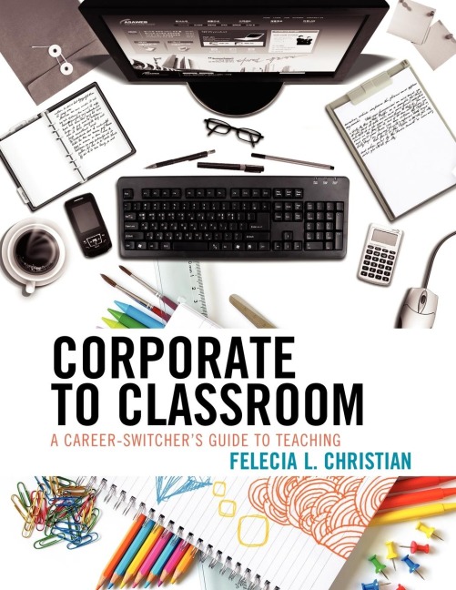Corporate to Classroom: A Career-Switchers Guide to Teaching