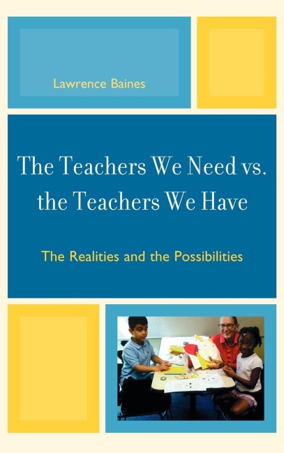 Teachers We Need vs. the Teachers We Have: The Realities and the Possibilities