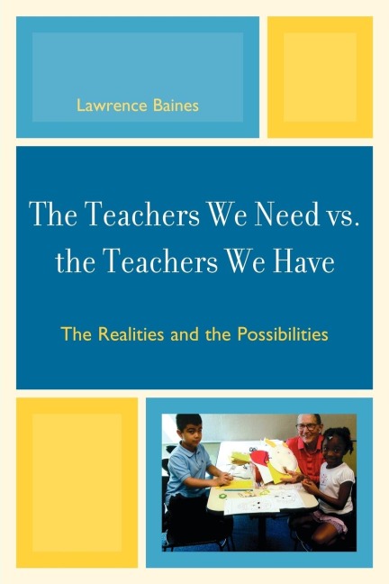 Teachers We Need vs. the Teachers We Have: The Realities and the Possibilities