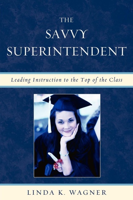 Savvy Superintendent: Leading Instruction to the Top of the Class