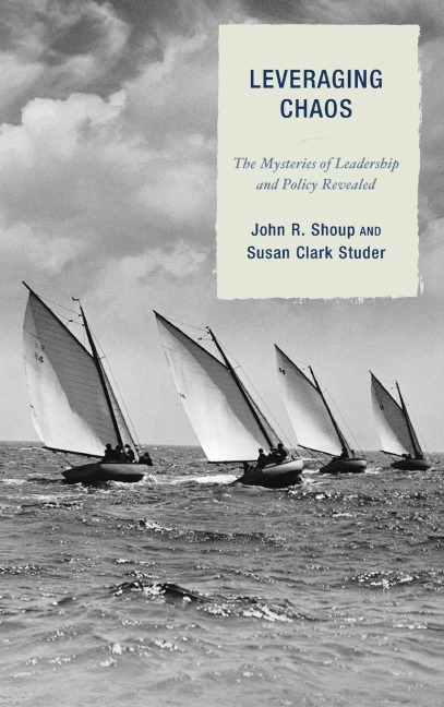 Leveraging Chaos: The Mysteries of Leadership and Policy Revealed