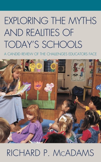 Exploring the Myths and the Realities of Todays Schools: A Candid Review of the Challenges Educators Face