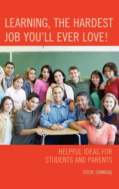 Learning, the Hardest Job Youll Ever Love!: Helpful Ideas for Students and Parents
