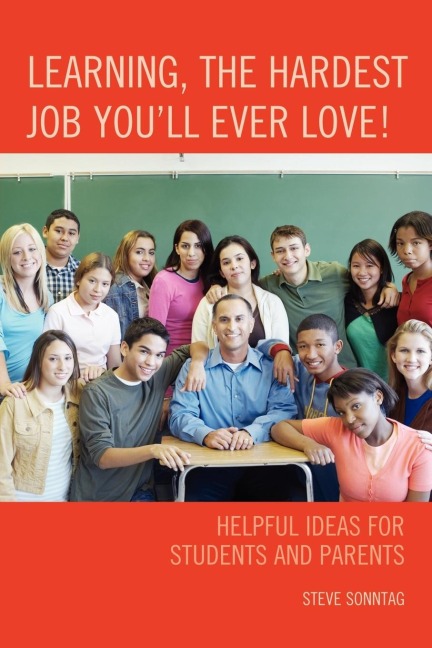 Learning, the Hardest Job Youll Ever Love!: Helpful Ideas for Students and Parents