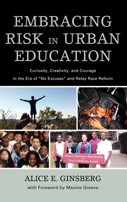 Embracing Risk in Urban Education: Curiosity, Creativity, and Courage in the Era of No Excuses and Relay Race Reform