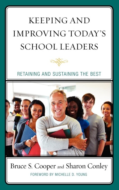 Keeping and Improving Todays School Leaders: Retaining and Sustaining the Best