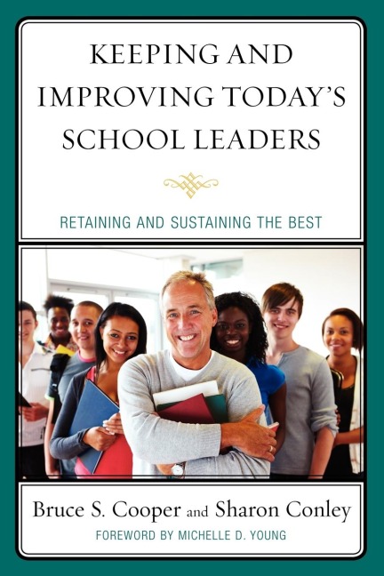 Keeping and Improving Todays School Leaders: Retaining and Sustaining the Best
