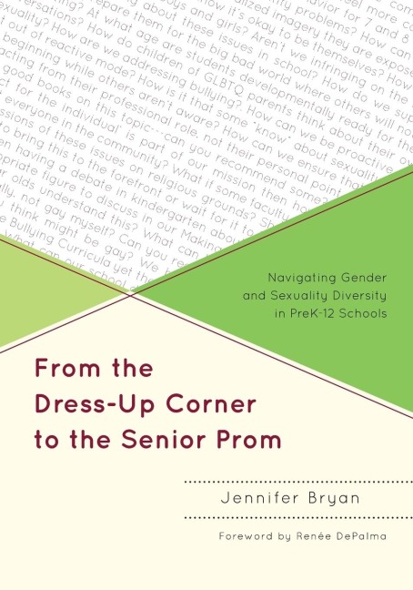 From the Dress-Up Corner to the Senior Prom: Navigating Gender and Sexuality Diversity in PreK-12 Schools