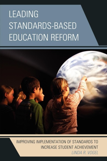 Leading Standards-Based Education Reform: Improving Implementation of Standards to Increase Student Achievement