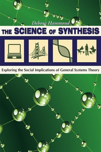 The Science of Synthesis Exploring the Social Implications of General Systems Theory