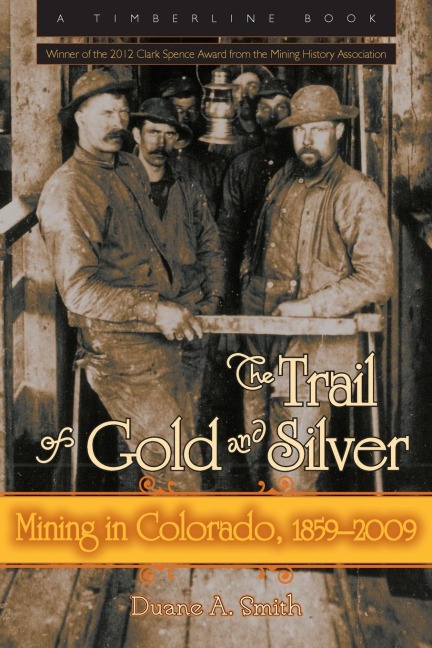 The Trail of Gold and Silver: Mining in Colorado, 1859-2009