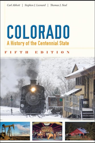 Colorado A History of the Centennial State, Fifth Edition