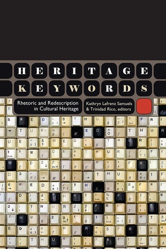 Heritage Keywords Rhetoric and Redescription in Cultural Heritage