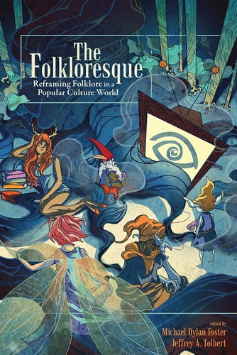 The Folkloresque Reframing Folklore in a Popular Culture World