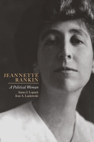 Jeannette Rankin A Political Woman
