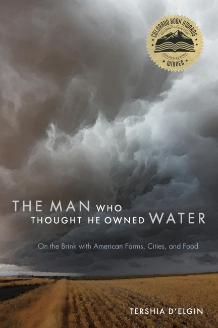 Man Who Thought He Owned Water: On the Brink with American Farms, Cities, and Food
