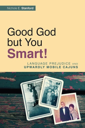 Good God But You Smart! Language Prejudice and Upwardly Mobile Cajuns