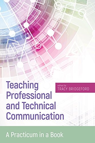Teaching Professional and Technical Communication A Practicum in a Book