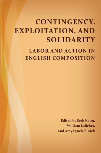 Contingency, Exploitation, and Solidarity Labor and Action in English Composition