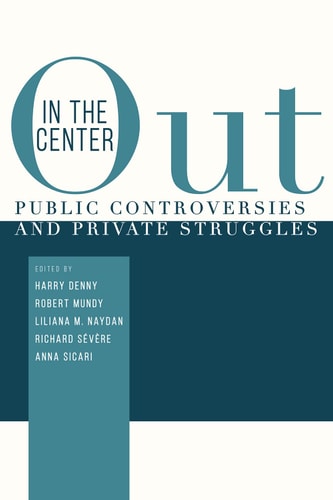Out in the Center Public Controversies and Private Struggles