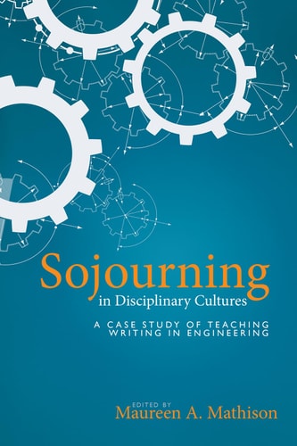 Sojourning in Disciplinary Cultures A Case Study of Teaching Writing in Engineering