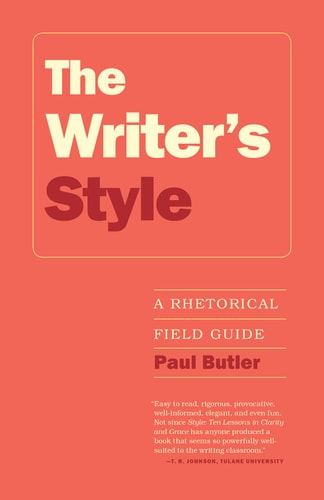 The Writer's Style A Rhetorical Field Guide