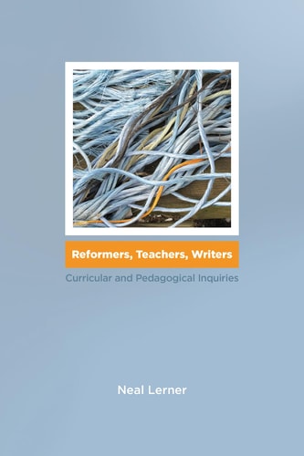 Reformers, Teachers, Writers Curricular and Pedagogical Inquiries
