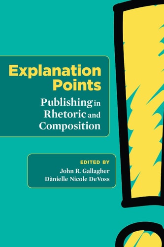 Explanation Points Publishing in Rhetoric and Composition