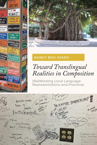 Toward Translingual Realities in Composition (Re)Working Local Language Representations and Practices