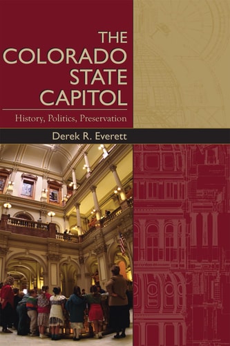 The Colorado State Capitol History, Politics, Preservation