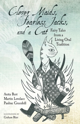 Clever Maids, Fearless Jacks, and a Cat Fairy Tales from a Living Oral Tradition