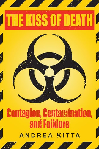 The Kiss of Death Contagion, Contamination, and Folklore