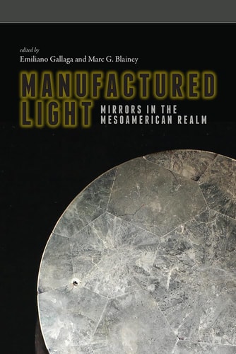 Manufactured Light Mirrors in the Mesoamerican Realm