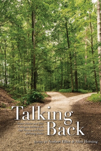 Talking Back Senior Scholars and Their Colleagues Deliberate the Past, Present, and Future of Writing Studies