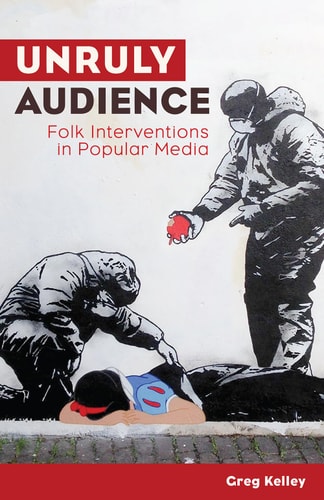 Unruly Audience Folk Interventions in Popular Media