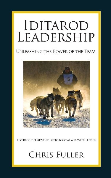 Iditarod Leadership: Unleashing the Power of the Team