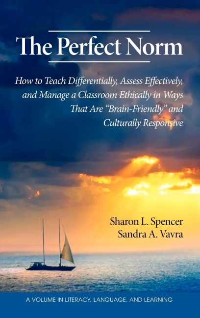 The Perfect Norm: How to Teach Differentially, Assess Effectively, and Manage a Classroom Ethically in Ways That Are Brain-Friendly and