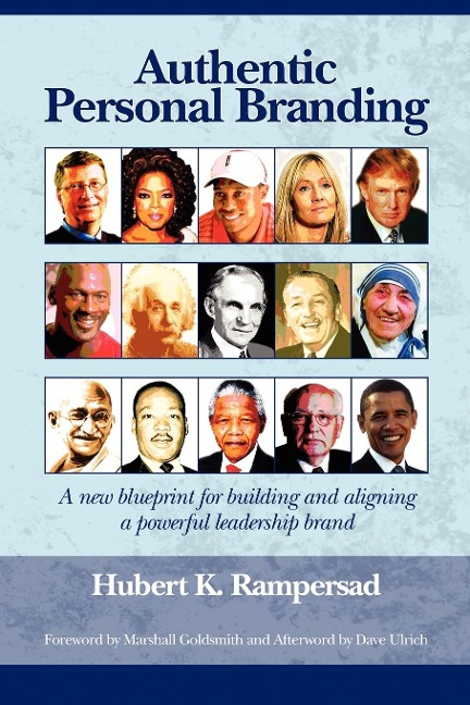 Authentic Personal Branding: A New Blueprint for Building and Aligning a Powerful Leadership Brand (PB)