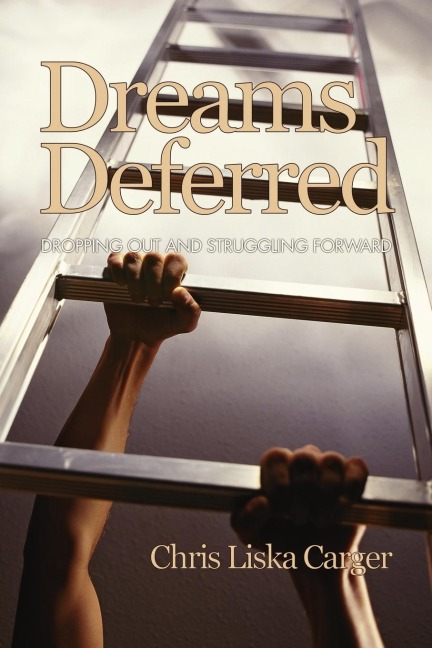 Dreams Deferred: Dropping Out and Struggling Forward (PB)