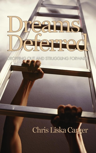 Dreams Deferred: Dropping Out and Struggling Forward (Hc)