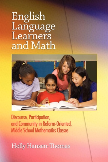 English Language Learners and Math: Discourse, Participation, and Community in Reform-Oriented, Middle School Mathematics Classes (PB)