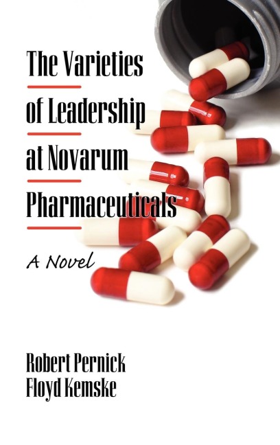 The Varieties of Leadership at Novarum Pharmaceuticals: A Novel (Hc)