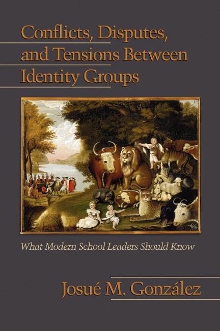 Conflicts, Disputes, and Tensions Between Identity Groups: What Modern School Leaders Should Know (PB)