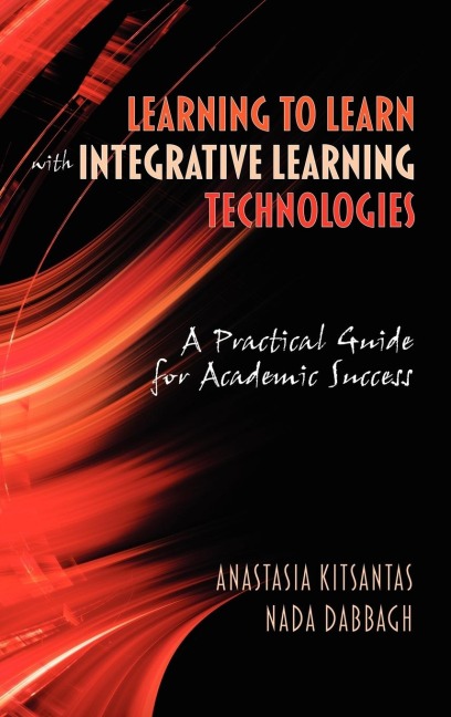 Learning to Learn with Integrative Learning Technologies (Ilt): A Practical Guide for Academic Success (Hc)