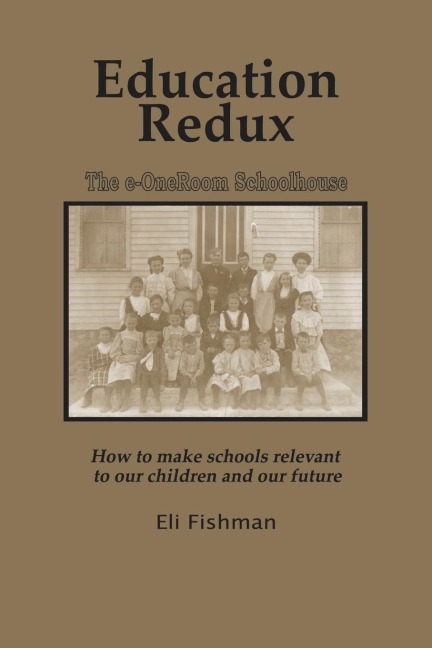 Education Redux: How to Make Schools Relevant to Our Children and Our Future (PB)