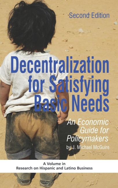 Decentralization for Satisfying Basic Needs: An Economic Guide for Policymakers (Revised Second Edition) (Hc)