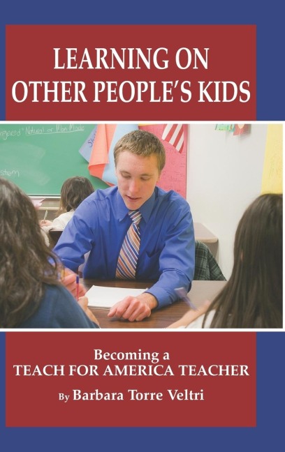 Learning on Other Peoples Kids: Becoming a Teach for America Teacher (Hc)