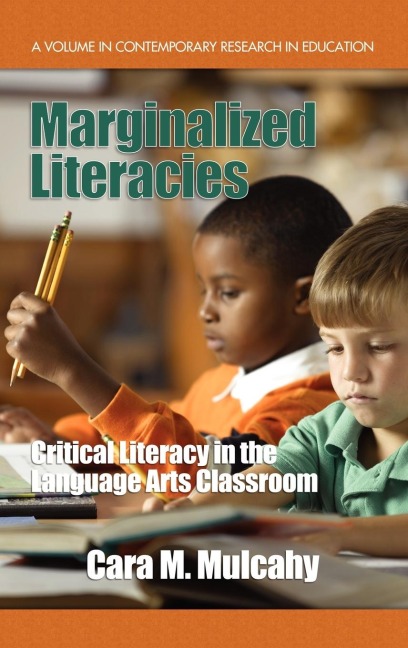 Marginalized Literacies: Critical Literacy in the Language Arts Classroom (Hc)