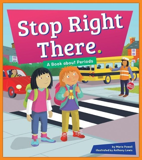 Stop Right There.: A Book about Periods