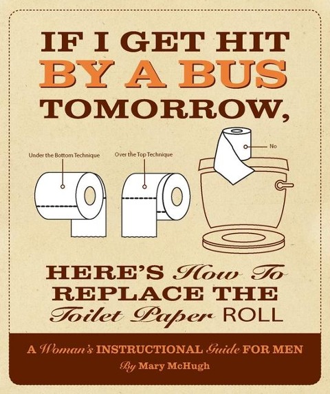 If I Get Hit by a Bus Tomorrow, Heres How to Replace the Toilet Paper Roll